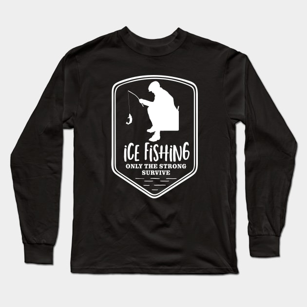 Ice Fishing Only the Strong Survive Long Sleeve T-Shirt by Outdoor Strong 